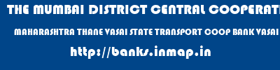 THE MUMBAI DISTRICT CENTRAL COOPERATIVE BANK LIMITED  MAHARASHTRA THANE VASAI STATE TRANSPORT COOP BANK VASAI  banks information 